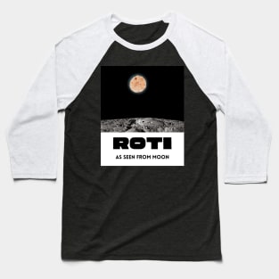 Roti As Seen From Moon 1 (in black) | Funny Desi Baseball T-Shirt